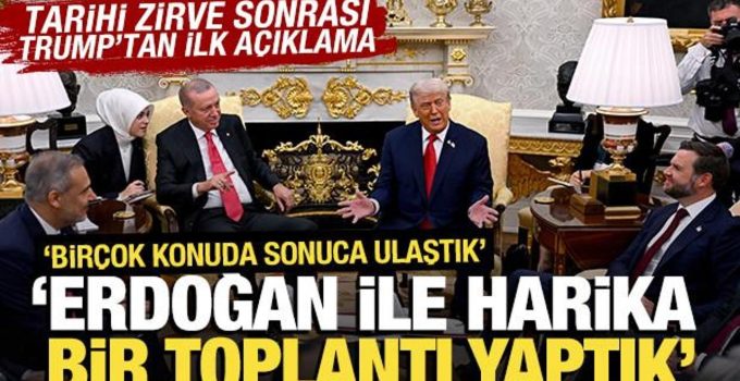 Tarihi zirve sonrası Trump’tan açıklama: ‘Erdoğan ile harika bir toplantı yaptık’