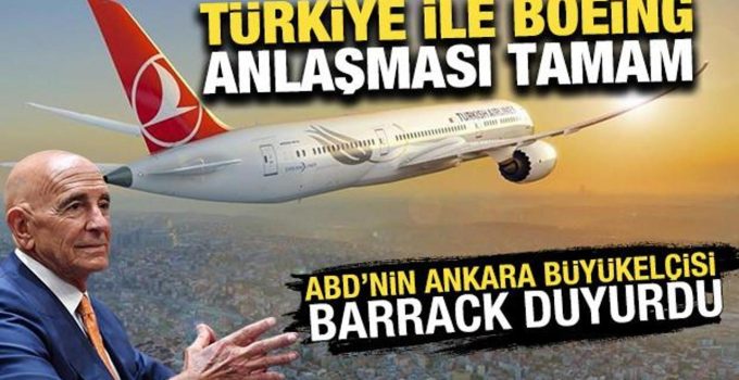 Tom Barrack duyurdu: THY ile Boeing anlaşması tamam
